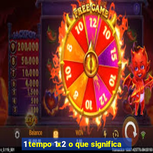 1 tempo 1x2 o que significa